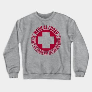 Medical Coders Can't Fix Stupid Crewneck Sweatshirt